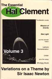 The Essential Hal Clement - Volume 3 - Variations on a Theme by Sir Issac Newton.  Copyright © 2000 by Hal Clement, All Rights Reserved.   Cover Copyright © 2000 by Richard McKenna, All Rights Reserved. Published by NESFA Press.  