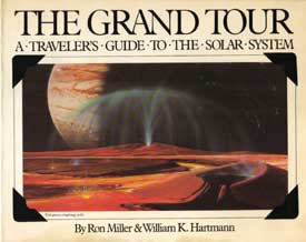 The Grand Tour - Ron's best selling book - Illustration Copyright © Ron Miller, All Rights Reserved.  Book Copyright © 1981 by Workman Publishing, All Rights Reserved.  Click on this picture to go to Ron Miller's Web Site.