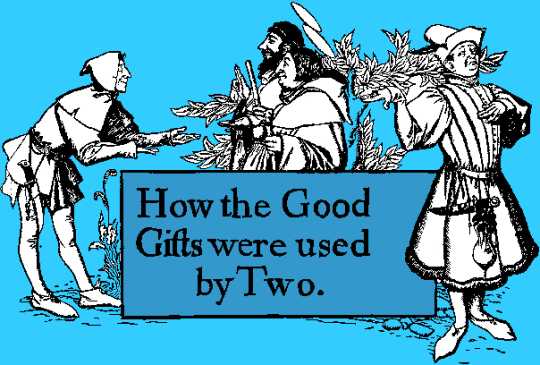 How the Good Gifts Were Used by Two.